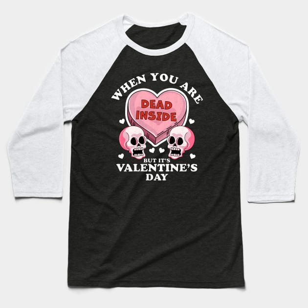 When You Are Dead Inside But It's Valentine's Day Funny Skulls & Heart Baseball T-Shirt by OrangeMonkeyArt